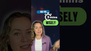 Use the 3 minutes Wisely