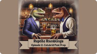 Reptile Ramblings #2: Prepping for Colubrid Fest