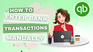 How To Enter Bank Transactions in QuickBooks Online Manually | QBO Tutorial | The Home Bookkeeper