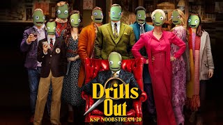 KSP Noobstream 20: Drills Out
