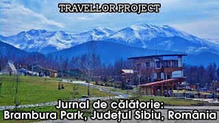 Jurnal de călătorie: Brambura Park, Avrig, Județul Sibiu, România