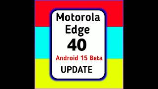 Motorola Egde 40 gets Android 15 beta Update in Brazil 🇧🇷