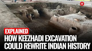 Explainer: What Tamil Nadu Keezhadi Excavation Findings Reveal About India's History