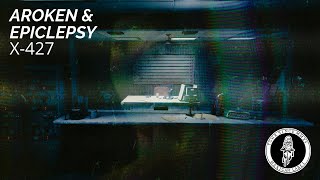 Aroken & Epiclepsy - X-427 [TGMR RCRDS Release]