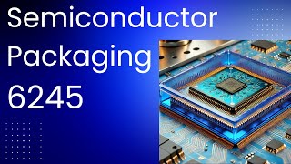 6245 Semiconductor Packaging -- Heterogeneous Integration -- Applications