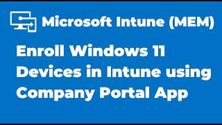 7. Enroll Windows 11 Devices in Intune using Company Portal App