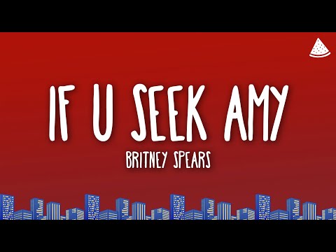 Britney Spears - If U Seek Amy (Lyrics)