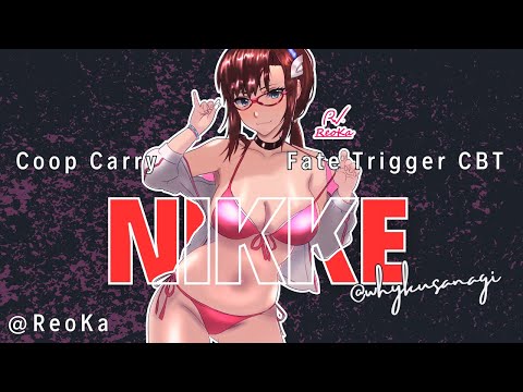 NIKKE COOP CARRY & FATE TRIGGER CLOSED BETA  \\ #VTUBEREN #AIVTUBER #NIKKE