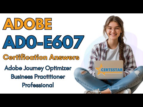 AD0-E607 Certification Answers | Adobe Journey Optimizer Business Practitioner Professional