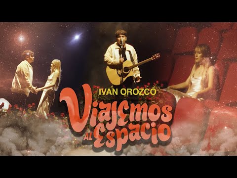 Iván Orozco - Viajemos al Espacio [Official Video]