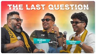 THE LAST QUESTION WITH KARAN KC AND GAURAV PHUYAL | KATHMANDU GURKHAS |