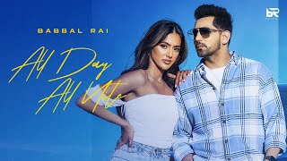 All Day All Nite (Official Video) : Babbal Rai | Pav Dharia | New Punjabi Song 2023
