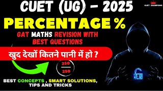 CUET UG 2025 Maths GAT 🔥| Percentage Questions Revision | Top CUET Practice for GAT Quant
