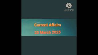 20 March Current Affairs 2025 #currentaffairstoday #currentaffairs