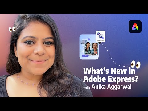 Explore What's New in Adobe Express with Anika Aggarwal
