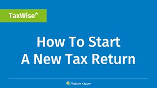 TaxWise: How To Start A New Tax Return