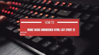 Creating A Simple & Basic HTML List (Class 8 CBSE) [Part 2] | Learn Coding With Jack