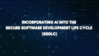How AI is Revolutionizing the Secure Software Development Life Cycle (SSDLC)