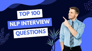 Top 100 NLP Interview Questions Explained | Complete NLP Interview Guide
