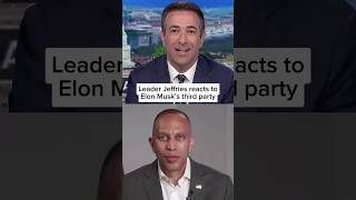Leader Jeffries reacts to Elon Musk's third party