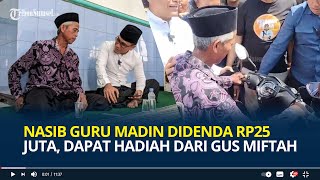 Nasib Guru Madin Didenda Rp25 Juta, Batal Jual Motor dapat Hadiah Umrah hingga Uang dari Gus Miftah