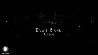 EVAN B AND  ALIJAB