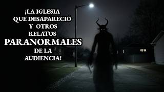 40 MINUTOS DE ATERRADORES CASOS PARANORMALES DE LA AUDICENCIA | Relatos de Terror Reales |Viaje #365