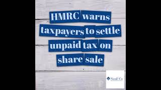 HMRC warns taxpayers to settle tax on share sale