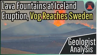 Iceland Volcano Eruption Update; Volcanic Cones Grow, Vog Reaches Sweden