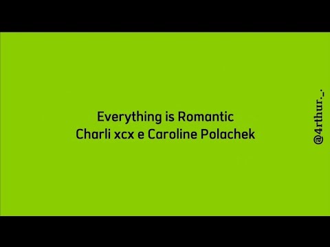 Everything is Romantic Remix - Charli xcx e Caroline Polachek (Lyrics/Legendado/Tradução Pt-Br)