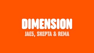 JAE5 - Dimension (Lyrics) [feat. Skepta & Rema]