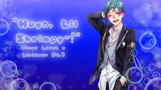 "Heya, Lil Shrimpy~!" // Floyd Leech x Listener pt.1 (M4F)