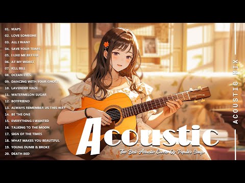 Acoustic Covers of Pop Songs - Chill Acoustic Love Songs Playlist - Acoustic Covers of Popular Songs