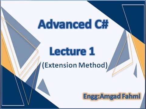 طلاب سنه رابع برمجة المحاضرة الأولى Extension Method لمادة #Advanced C
