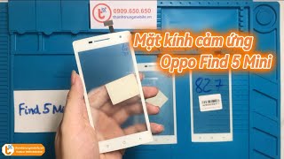 Thay Mặt Kính Cảm Ứng Oppo Find 5 Mini | Thành Trung Mobile | #thanhtrungmobile