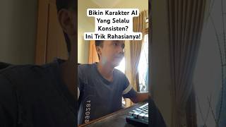 Gagal Bikin Karakter AI konsisten? Coba Cara Sekarang