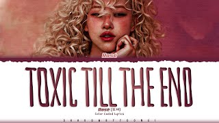 ROSÉ 'toxic till the end' Lyrics (로제 toxic till the end 가사) [Color Coded_Eng] | ShadowByYoongi