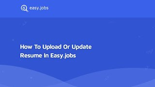 How To Upload Or Update Resume In Easy.jobs
