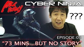 [AAC History] - 03 - Cyber Ninja: "73 mins.....and no story"