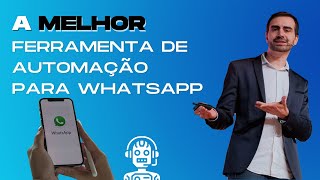 A Melhor Ferramenta de Automação para WhatsApp!