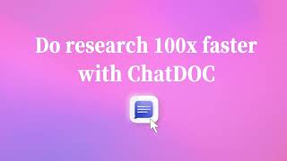 Do research 100x faster with ChatDOC 🚀