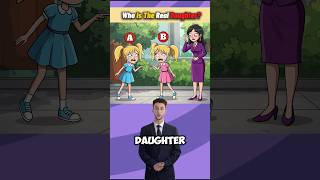 Who Is The Real Daughter? #quiz #riddles #logicpuzzles #quiztime #ytshorts #trending #brainteasers