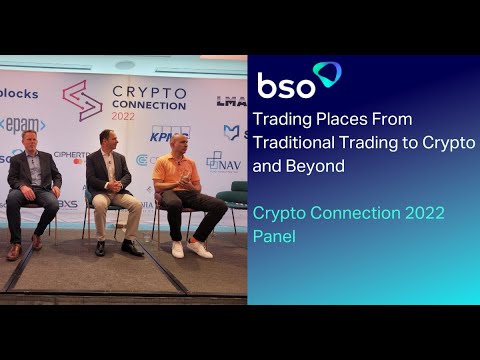 Crypto connection 2022 panel - Trading Places From Traditional Trading to Crypto and Beyond