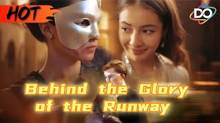 [Behind the Glory of the Runway]丨Full Version#drama #romance