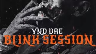 Ynd dre - blink session [ OFFICIAL AUDIO]