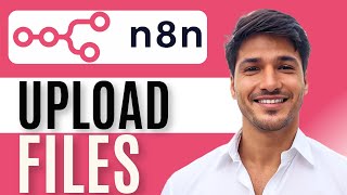 How to Upload a File in n8n | Step-by-Step Guide 2025