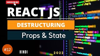 12: Destructuring React Props and State | React JS in Hindi