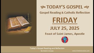 Today's Gospel Reading & Catholic Reflection • Friday, July 25, 2025