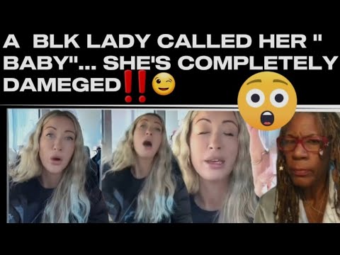 WHITE GIRL CALLED "BABY" BY A BLACK ⚫️  LADY ! HER REACTION IS PRICELESS.  MUST WATCH VIDEO