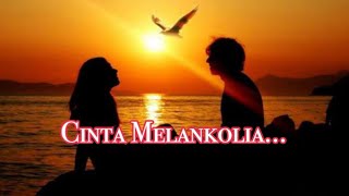 Cinta Melankolia - AaN ~lirik~